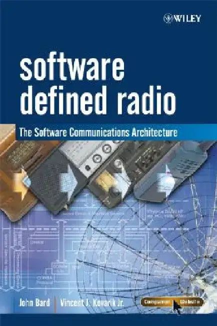 Software Defined Radio: The Software Communications Architecture by John Bard