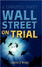 Wall Street On Trial: A Corrupted State by Justin O'Brien