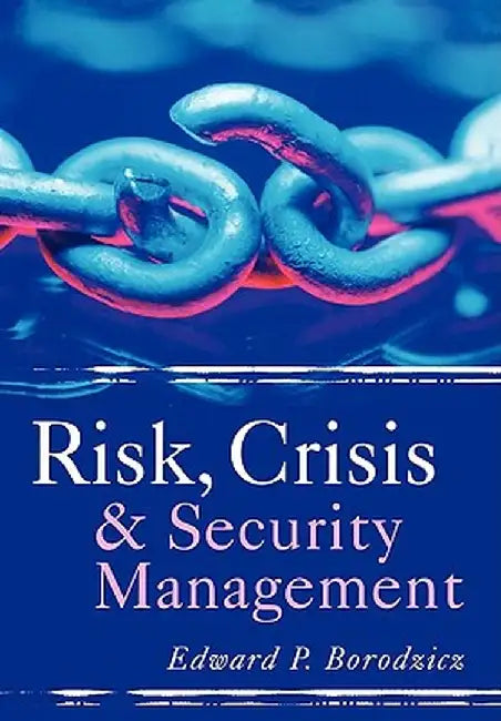 Risk, Crisis and Security Management by Edward P. Borodzicz
