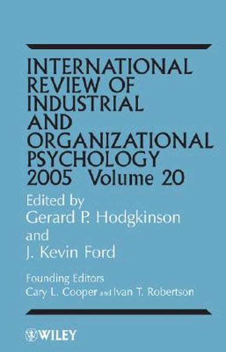 International Review of Industrial and Organizational Psychology, 2005 Volume 20 by Gerard P. Hodgkinson
