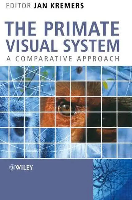 The Primate Visual System: A Comparative Approach by Jan Kremers