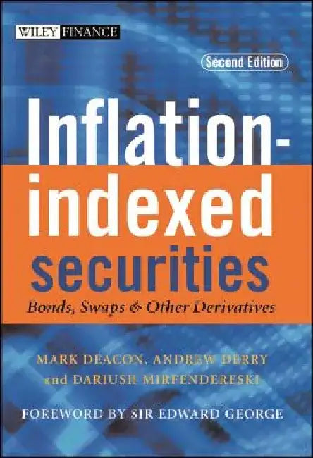 Inflation-Indexed Securities: Bonds, Swaps and Other Derivatives by Mark Deacon