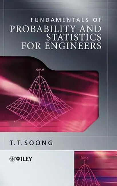 Fundamentals of Probability and Statistics for Engineers by T. T. Soong
