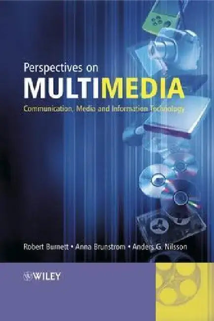 Perspectives on Multimedia: Communication, Media and Information Technology by Robert Burnett