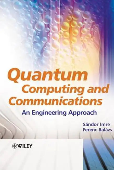 Quantum Computing and Communications: An Engineering Approach by Sandor Imre