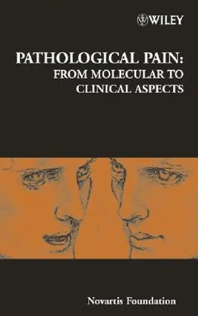 Pathological Pain: From Molecular to Clinical Aspects by Derek J. Chadwick