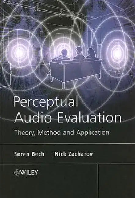 Perceptual Audio Evaluation - Theory, Method and Application by Bech