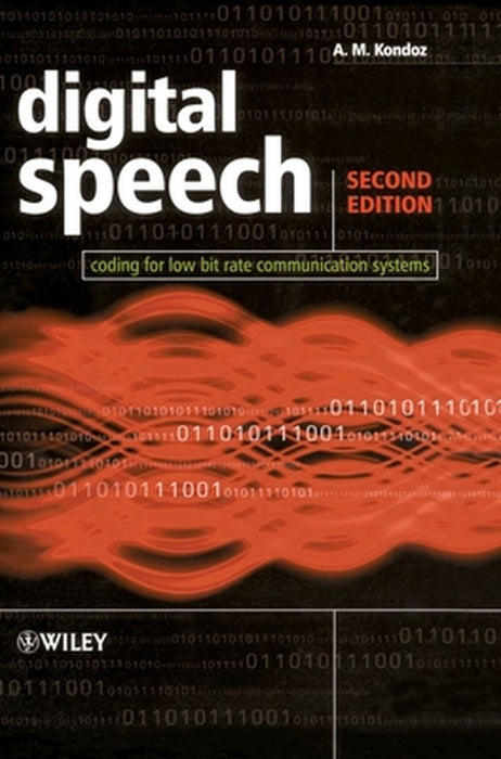 Digital Speech: Coding for Low Bit Rate Communication Systems by A. M. Kondoz