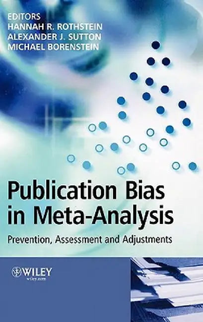 Publication Bias in Meta-Analysis: Prevention, Assessment and Adjustments by Hannah R. Rothstein