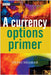 A Currency Options Primer by Shani Beverly Shamah