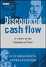 Discounted Cash Flow: A Theory of the Valuation of Firms by Lutz Kruschwitz