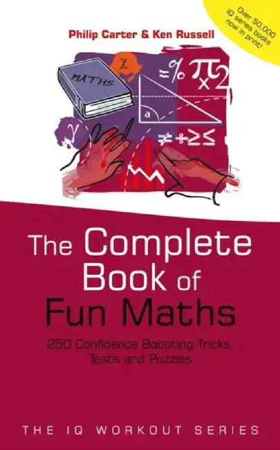 The Complete Book of Fun Maths: 250 Confidence-boosting Tricks, Tests and Puzzles by Philip Carter, Ken Russell