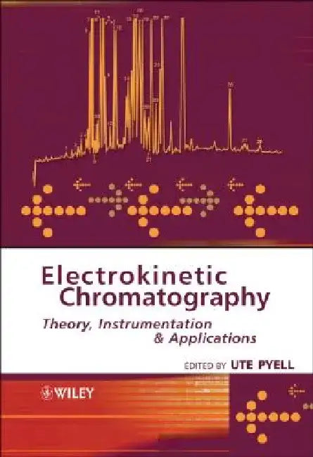 Electrokinetic Chromatography: Theory, Instrumentation and Applications by Ute Pyell