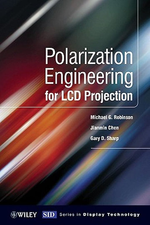 Polarization Engineering for LCD Projection by Michael D. Robinson