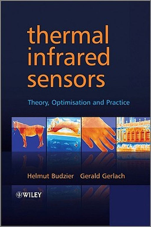 Thermal Infrared Sensors: Theory, Optimisation and Practice by Helmut Budzier