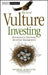 The Art of Vulture Investing: Adventures in Distressed Securities Management by George Schultze