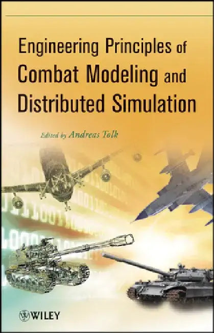 Engineering Principles of Combat Modeling and Distributed Simulation by Andreas Tolk
