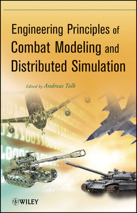 Engineering Principles of Combat Modeling and Distributed Simulation by Andreas Tolk
