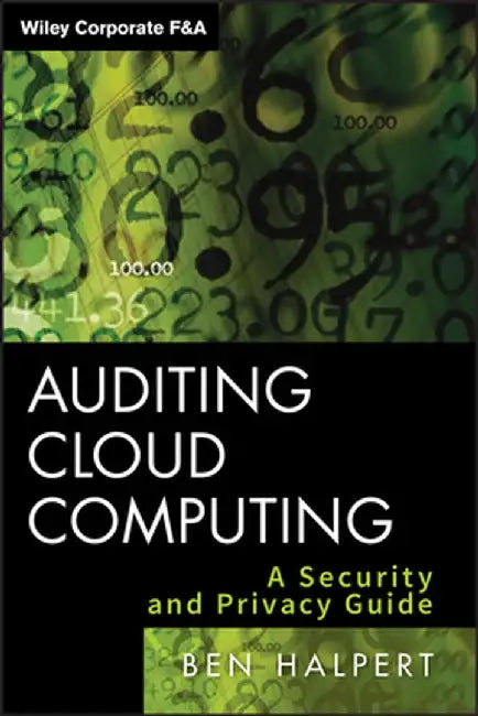 Auditing Cloud Computing: A Security and Privacy Guide by Ben Halpert