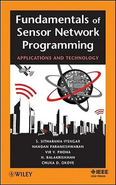 Fundamentals of Sensor Network Programming: Applications and Technology by S. Sitharama Iyengar