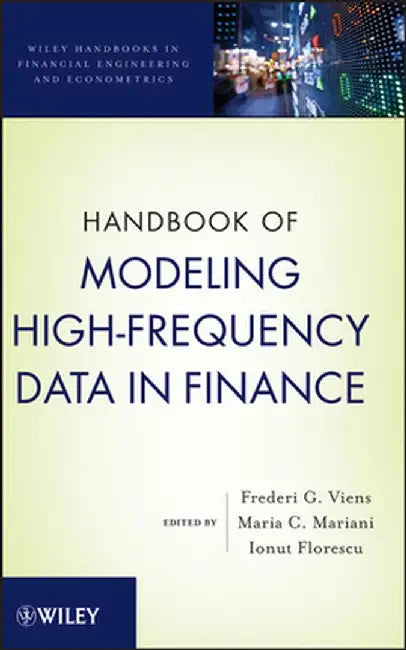 Handbook of Modeling High-Frequency Data in Finance by Frederi G. Viens