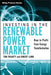 Investing In The Renewable Power Market: How to Profit From Energy Transformation by Tom Fogarty, Robert Lamb