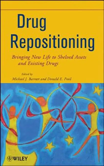 Drug Repositioning: Bringing New Life to Shelved Assets and Existing Drugs by Michael J. Barratt