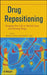 Drug Repositioning: Bringing New Life to Shelved Assets and Existing Drugs by Michael J. Barratt