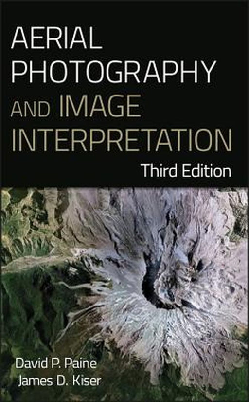 Aerial Photography and Image Interpretation by David P. Paine