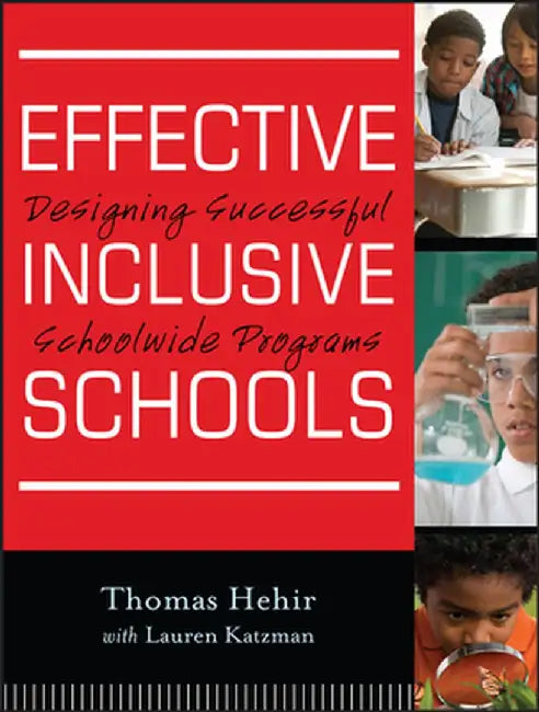 Effective Inclusive Schools: Designing Successful Schoolwide Programs by Thomas Hehir