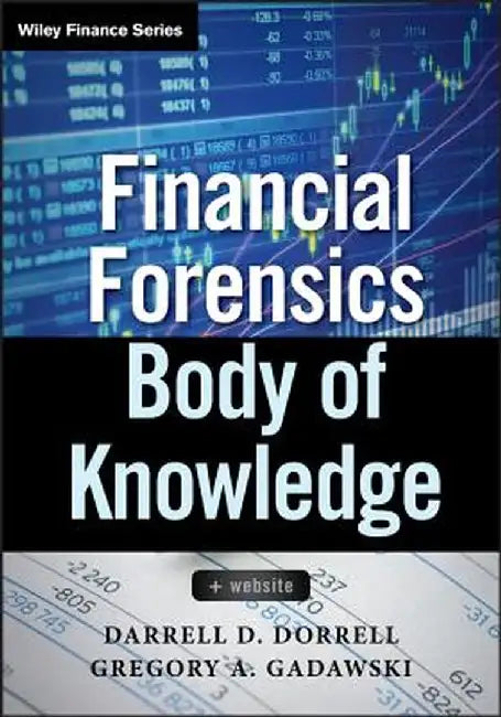 Financial Forensics Body of Knowledge by Darrell D. Dorrell