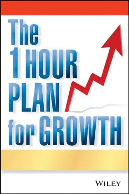 The One Hour Plan for Growth: How a Single Sheet of Paper Can Take Your Business to the Next Level by Joe Calhoon