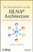An Introduction to the DLNA Architecture: Network Technologies for Media Devices by Edwin A. Heredia