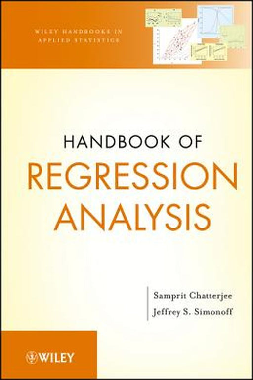 Handbook Of Regression Analysis: Wiley Handbooks in Applied Statistics by Samprit Chatterjee, Jeffrey S. Simonoff