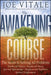 The Awakening Course: The Secret to Solving All Problems by Joe Vitale