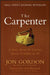 The Carpenter: A Story about the Greatest Success Strategies of All by Jon Gordon