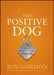 The Positive Dog: A Story about the Power of Positivity by Jon Gordon