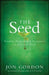 The Seed: Finding Purpose and Happiness in Life and Work by Jon Gordon