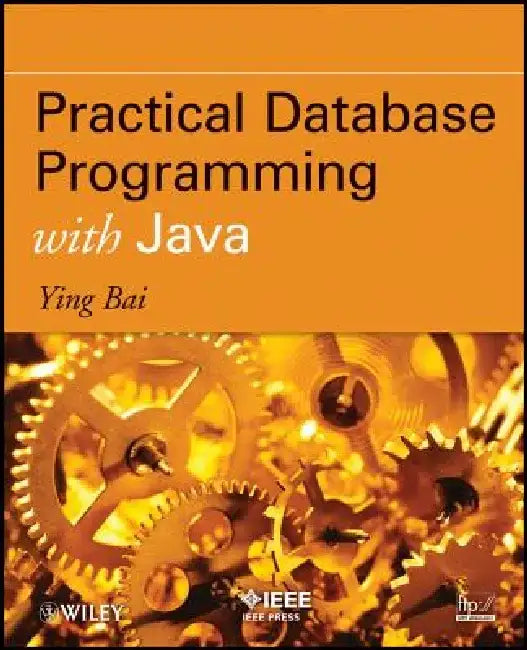 Practical Database Programming with Java by Ying Bai