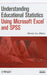Understanding Educational Statistics Using Microsoft Excel and SPSS by Martin Lee Abbott