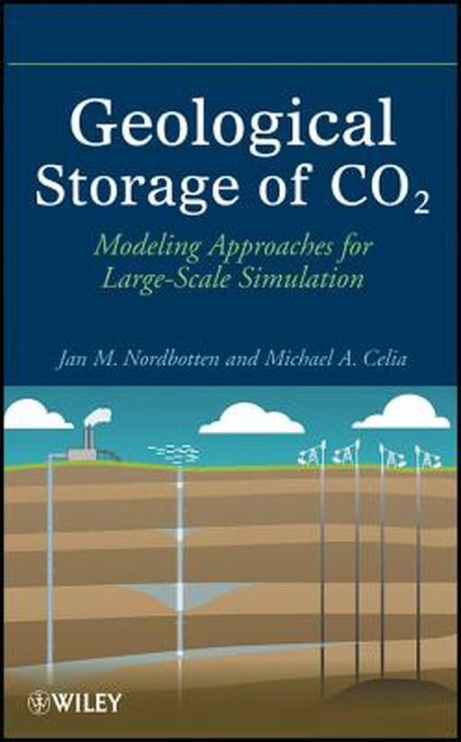 Geological Storage of Co2: Modeling Approaches for Large-Scale Simulation by Jan Martin Nordbotten