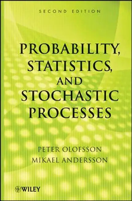 Probability, Statistics, and Stochastic Processes by Peter Olofsson