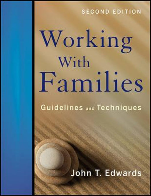 Working with Families: Guidelines and Techniques by John T. Edwards