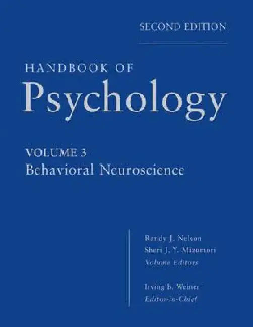 Handbook of Psychology, Behavioral Neuroscience by Irving B. Weiner