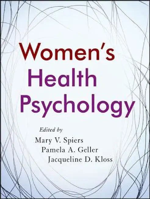 Women'S Health Psychology by Mary V. Spiers, Pamela A. Geller, Jacqueline D. Kloss