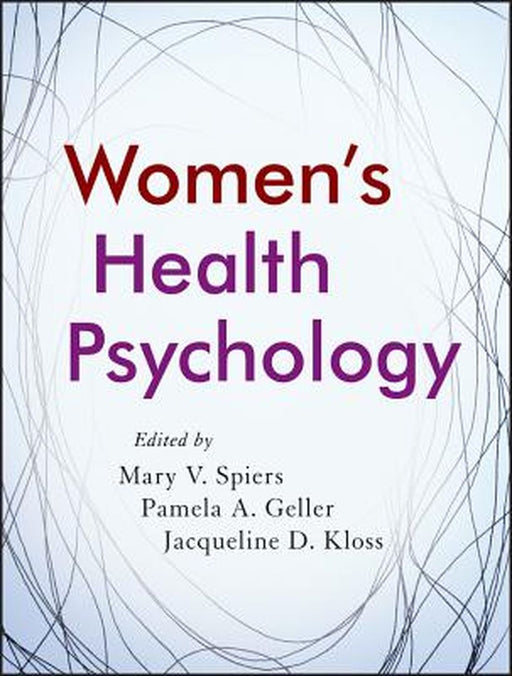 Women'S Health Psychology by Mary V. Spiers, Pamela A. Geller, Jacqueline D. Kloss