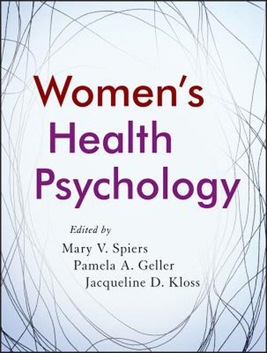Women'S Health Psychology by Mary V. Spiers, Pamela A. Geller, Jacqueline D. Kloss