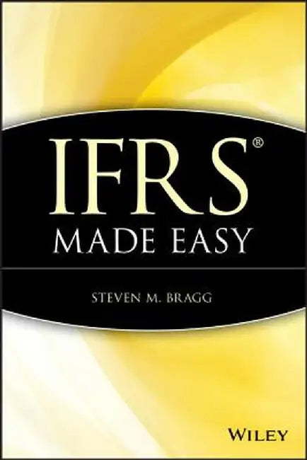IFRS Made Easy by Steven M. Bragg