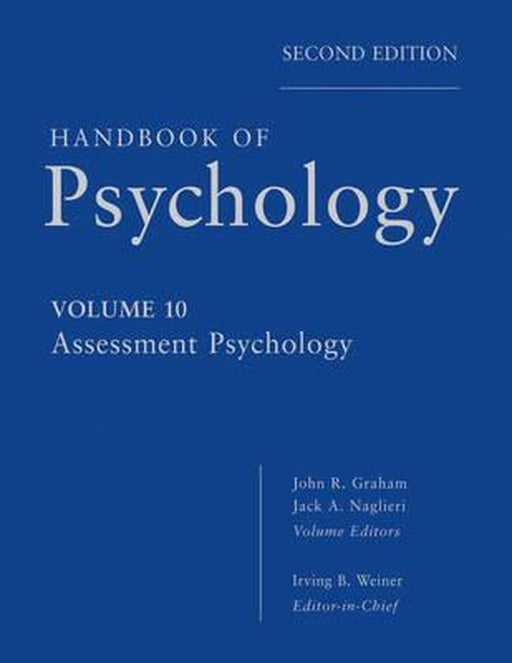 Handbook of Psychology, Assessment Psychology by Irving B. Weiner