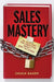 Sales Mastery: How to Build the Leadership Powered Company by Chuck Bauer